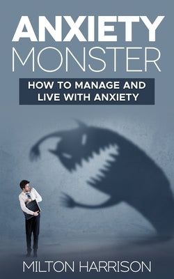 Anxiety Monster by Harrison, Milton