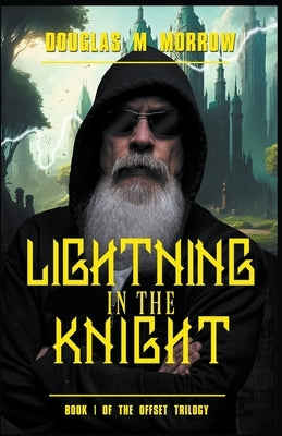 Lightning In The Knight by Morrow, Douglas M.