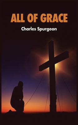 All of Grace by Spurgeon, Charles
