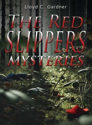 The Red Slippers Mysteries by Gardner, Lloyd C.