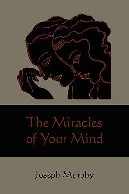The Miracles of Your Mind by Murphy, Joseph