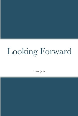 Looking Forward by Jette, Dave