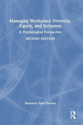 Managing Workplace Diversity, Equity, and Inclusion: A Psychological Perspective by Hays-Thomas, Rosemary