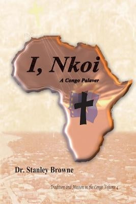 I, Nkoi,: A Congo Palaver by Marshall, Jane