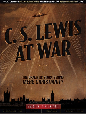 C. S. Lewis at War: The Dramatic Story Behind Mere Christianity by Lewis, C. S.