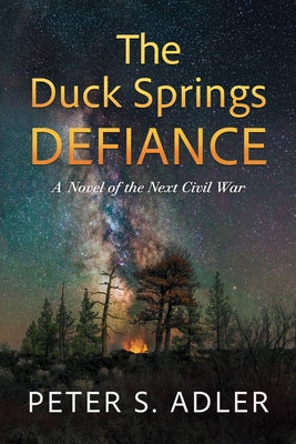 The Duck Springs Defiance: A Novel of the Next Civil War by Adler, Peter S.