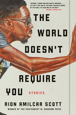The World Doesn't Require You: Stories by Scott, Rion Amilcar