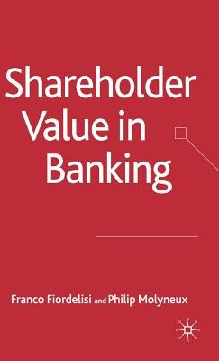 Shareholder Value in Banking by Fiordelisi, F.