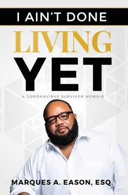 I Ain't Done Living Yet by Eason, Marques