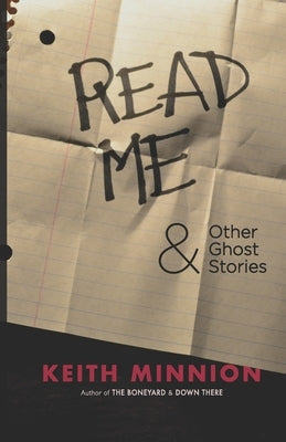 Read Me and Other Ghost Stories by Minnion, Keith