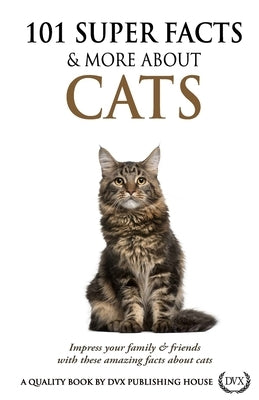 101 Super Facts & More About Cats by Griffin, Robert
