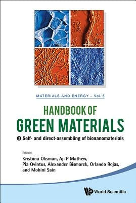 Handbook of Green Materials, Volume 5: Self- And Direct-Assembling of Bionanomaterials by Oksman, Kristiina