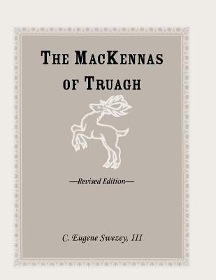 The Mackennas of Truagh, Revised Edition by Swezey, C. Eugene