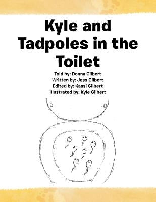 Kyle and Tadpoles in the Toilet by Gilbert, Jess