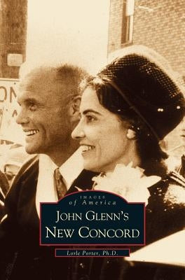 John Glenn's New Concord by Porter, Lorle