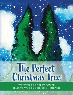 The Perfect Christmas Tree by Bower, Robert