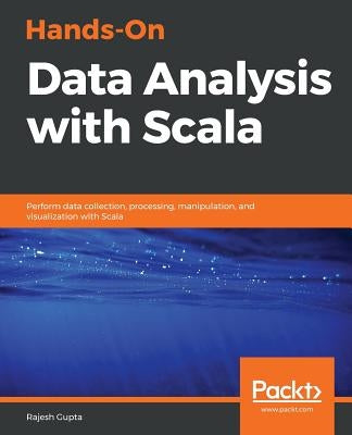 Hands-On Data Analysis with Scala by Gupta, Rajesh