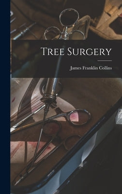 Tree Surgery by Collins, James Franklin