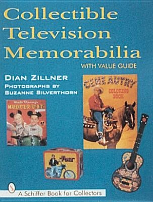 Collectible Television Memorabilia by Zillner, Dian
