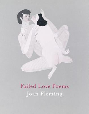 Failed Love Poems by Fleming, Joan
