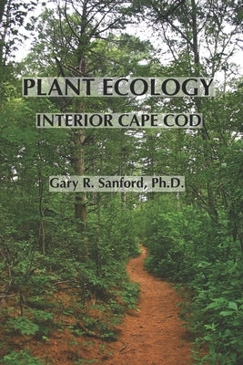 Plant Ecology - Interior Cape Cod by Sanford, Gary R.