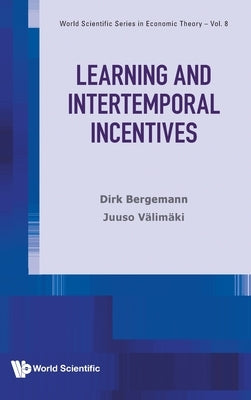 Learning and Intertemporal Incentives by Bergemann, Dirk