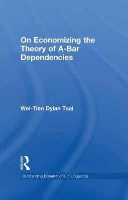On Economizing the Theory of A-Bar Dependencies by Tsai, Wei-Tien Dylan