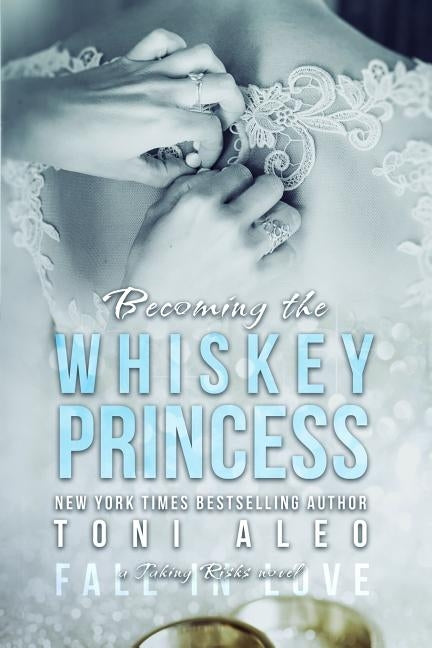 Becoming the Whiskey Princess by Aleo, Toni