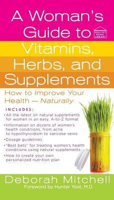 Woman's Guide to Vitamins, Herbs, and Supplements by Mitchell, Deborah