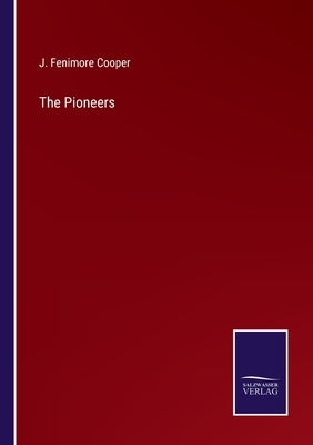 The Pioneers by Cooper, J. Fenimore