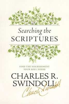 Searching the Scriptures: Find the Nourishment Your Soul Needs by Swindoll, Charles R.