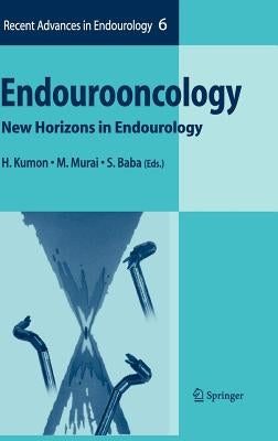 Endourooncology: New Horizons in Endourology by Kumon, H.