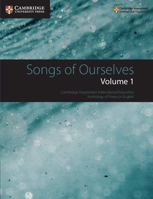 Songs of Ourselves: Volume 1: Cambridge Assessment International Education Anthology of Poetry in English by Wilmer, Mary