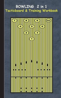 Bowling 2 in 1 Tacticboard and Training Workbook: Tactics/strategies/drills for trainer/coaches, notebook, training, exercise, exercises, drills, prac by Taane, Theo Von