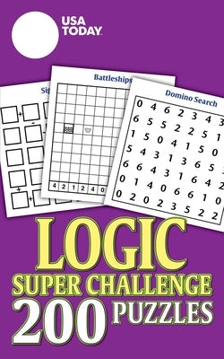 USA Today Logic Super Challenge: 200 Puzzles by Usa Today