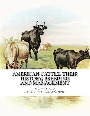 American Cattle: Their History, Breeding and Management by Chambers, Jackson