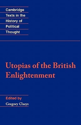 Utopias of the British Enlightenment by Claeys, Gregory