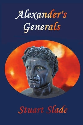 Alexander's Generals by Slade, Stuart