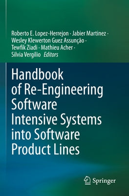 Handbook of Re-Engineering Software Intensive Systems Into Software Product Lines by Lopez-Herrejon, Roberto E.