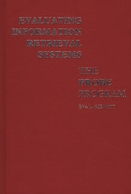 Evaluating Information Retrieval Systems: The Probe Program by Kiewitt, Eva L.