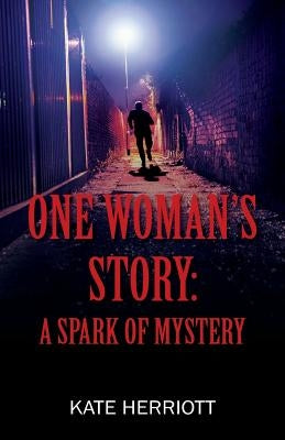One Woman's Story: A Spark of Mystery by Herriott, Kate