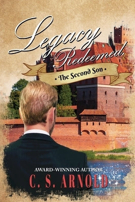 Legacy Redeemed: The Second Son by Arnold, C. S.