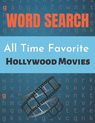 All Time Favorite Hollywood Movies Word Search: Really Hollywood Movies Word Search Puzzle Book Great for improving Persistence and Problem Solving Sk by Press, Activity