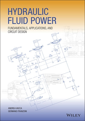 Hydraulic Fluid Power: Fundamentals, Applications, and Circuit Design by Vacca, Andrea