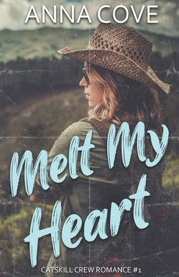 Melt My Heart by Cove, Anna