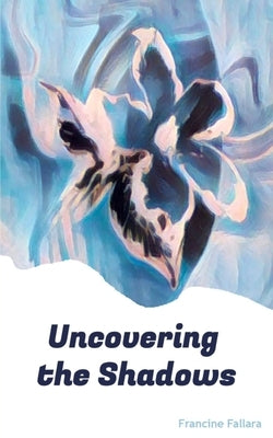 Uncovering the Shadows by Fallara, Francine