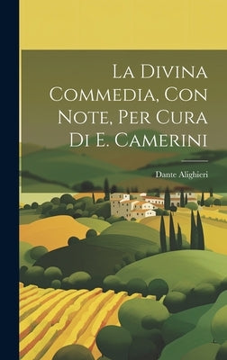 La Divina Commedia, Con Note, Per Cura Di E. Camerini by Alighieri, Dante