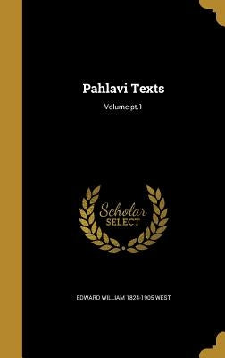Pahlavi Texts; Volume pt.1 by West, Edward William 1824-1905