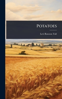 Potatoes by Taft, Levi Rawson