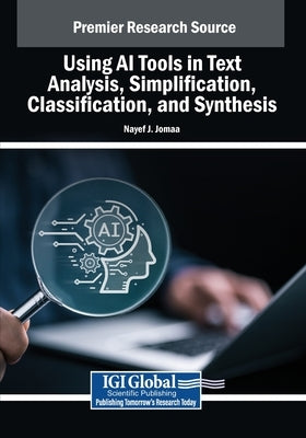 Using AI Tools in Text Analysis, Simplification, Classification, and Synthesis by Jomaa, Nayef J.
